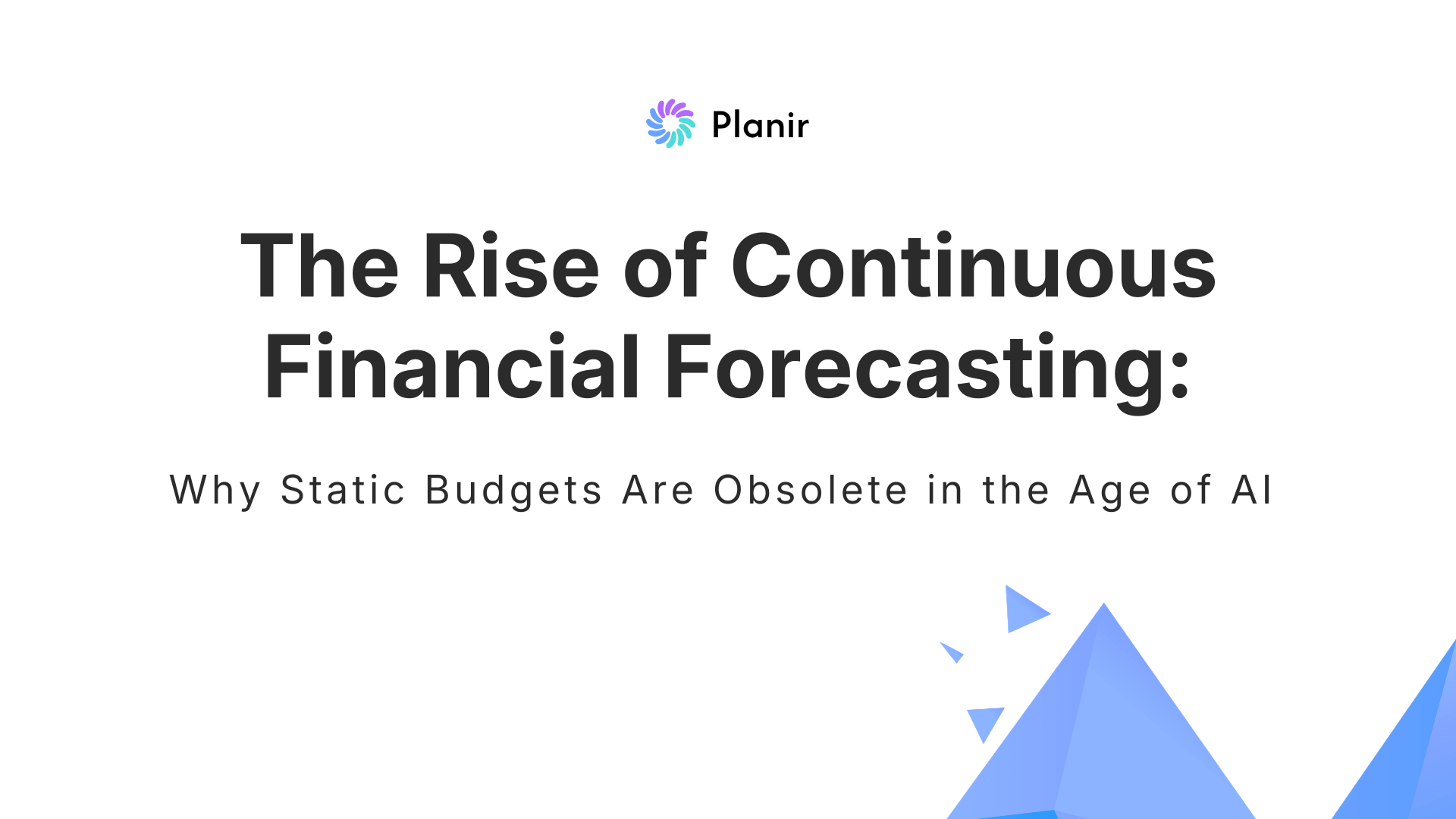 The Rise of Continuous Financial Forecasting: Why Static Budgets Are Obsolete in the Age of AI