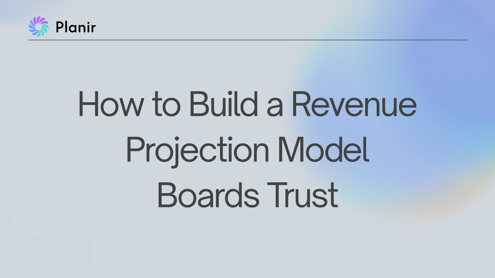 How to Build a Revenue Projection Model Boards Trust