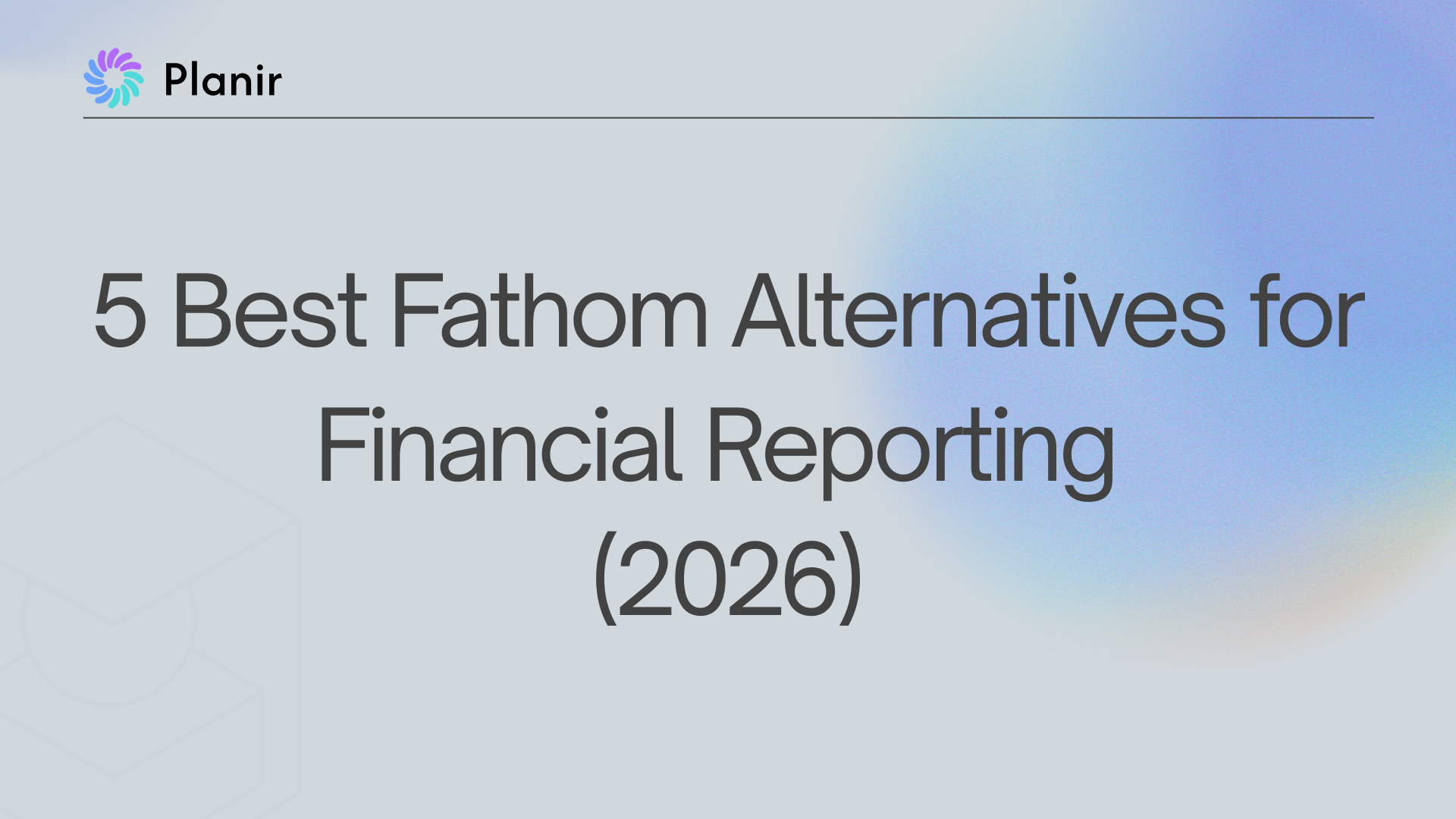 5 Best Fathom Alternatives for Financial Reporting (2026)