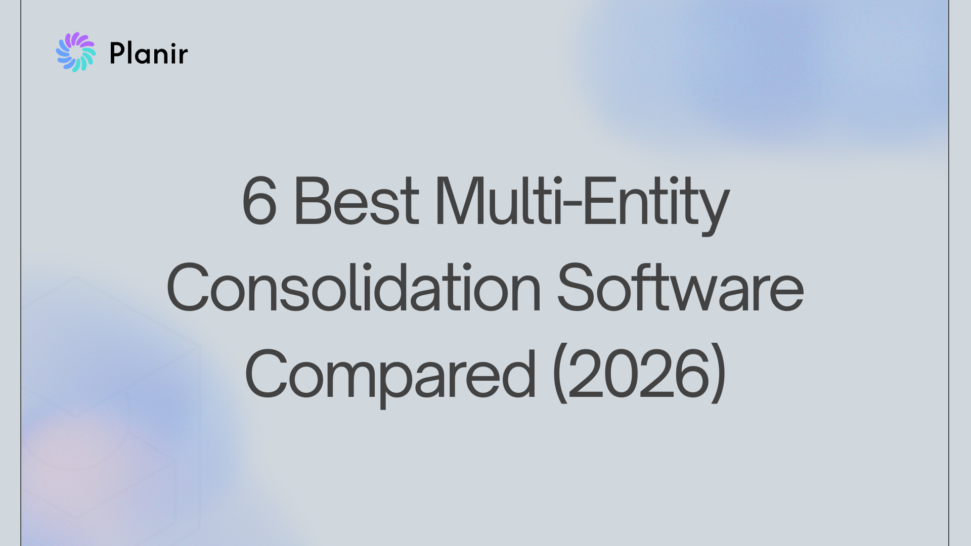 6 Best Multi-Entity Consolidation Software Compared (2026)