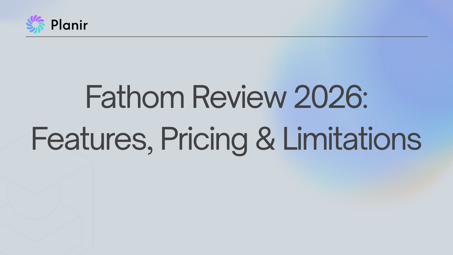 Fathom Review 2026: Features, Pricing & Limitations