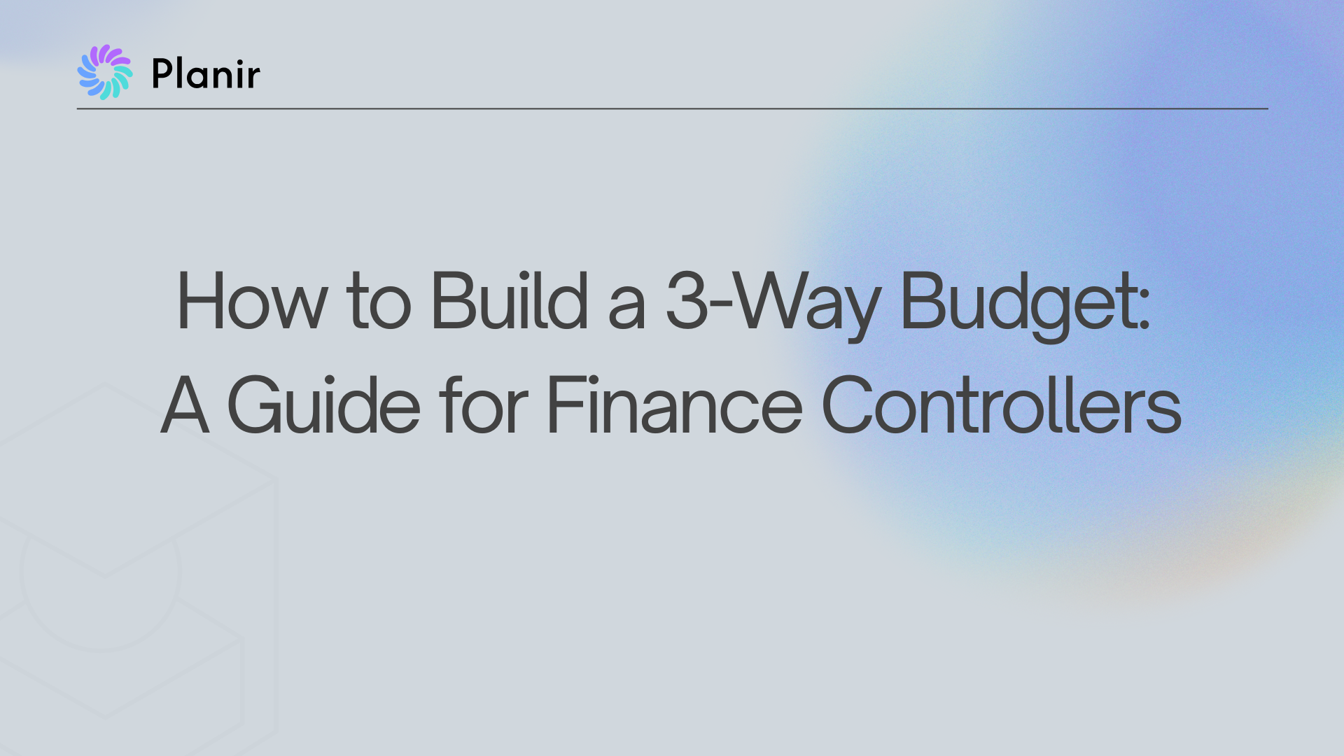 How to Build a 3-Way Budget: A Guide for Finance Controllers