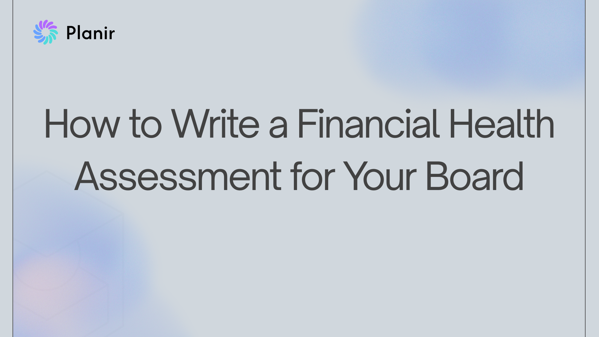 How to Write a Financial Health Assessment for Your Board