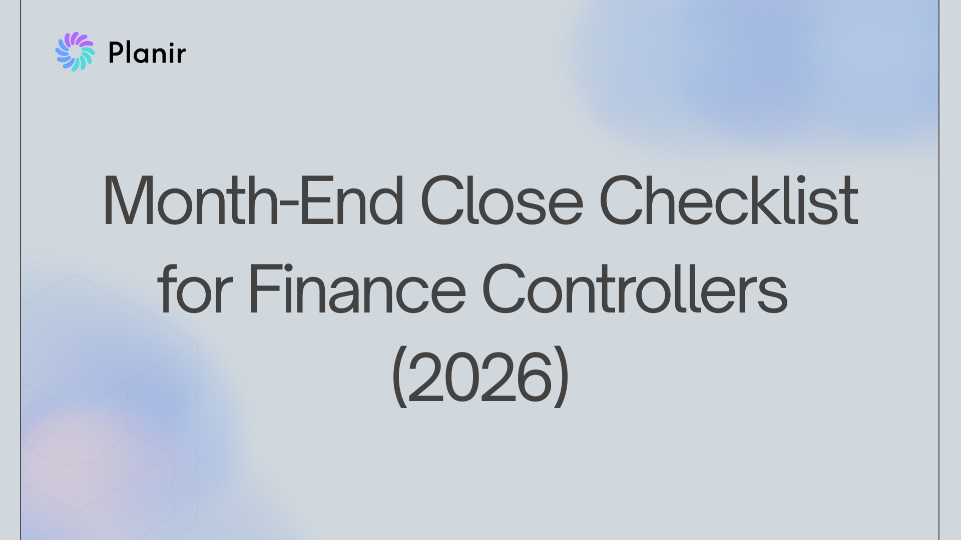 Month-End Close Checklist for Finance Controllers (2026)
