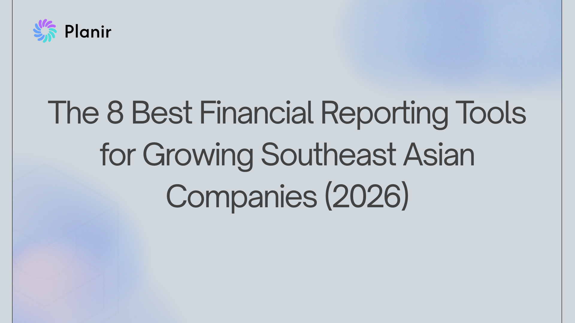 The 8 Best Financial Reporting Tools for Growing Southeast Asian Companies (2026)