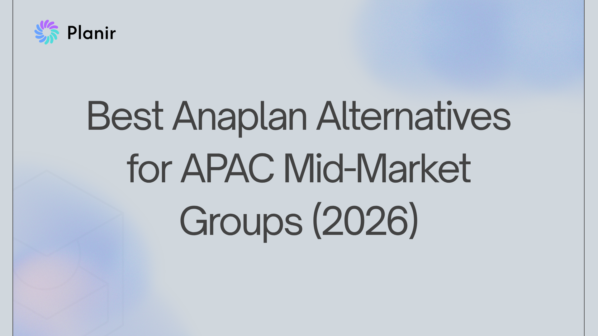 Best Anaplan Alternatives for APAC Mid-Market Groups (2026)