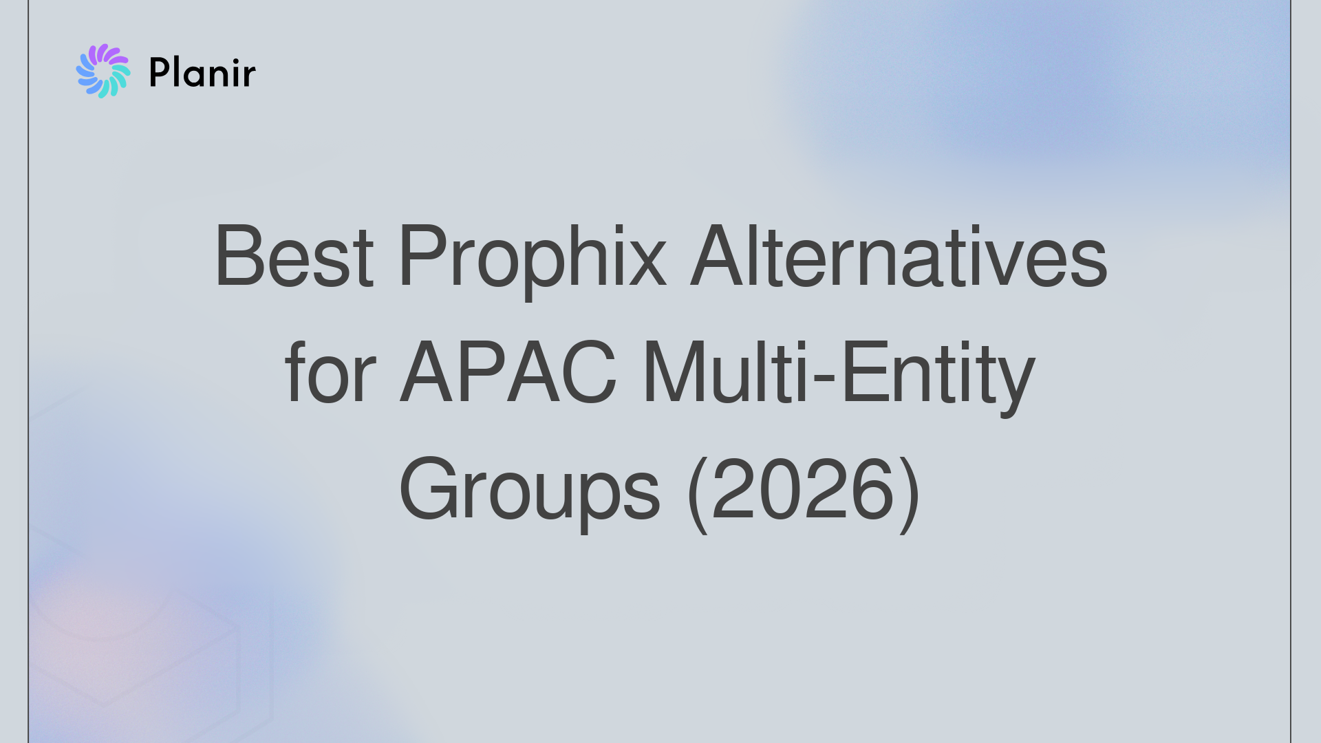 Best Prophix Alternatives for APAC Multi-Entity Groups (2026)