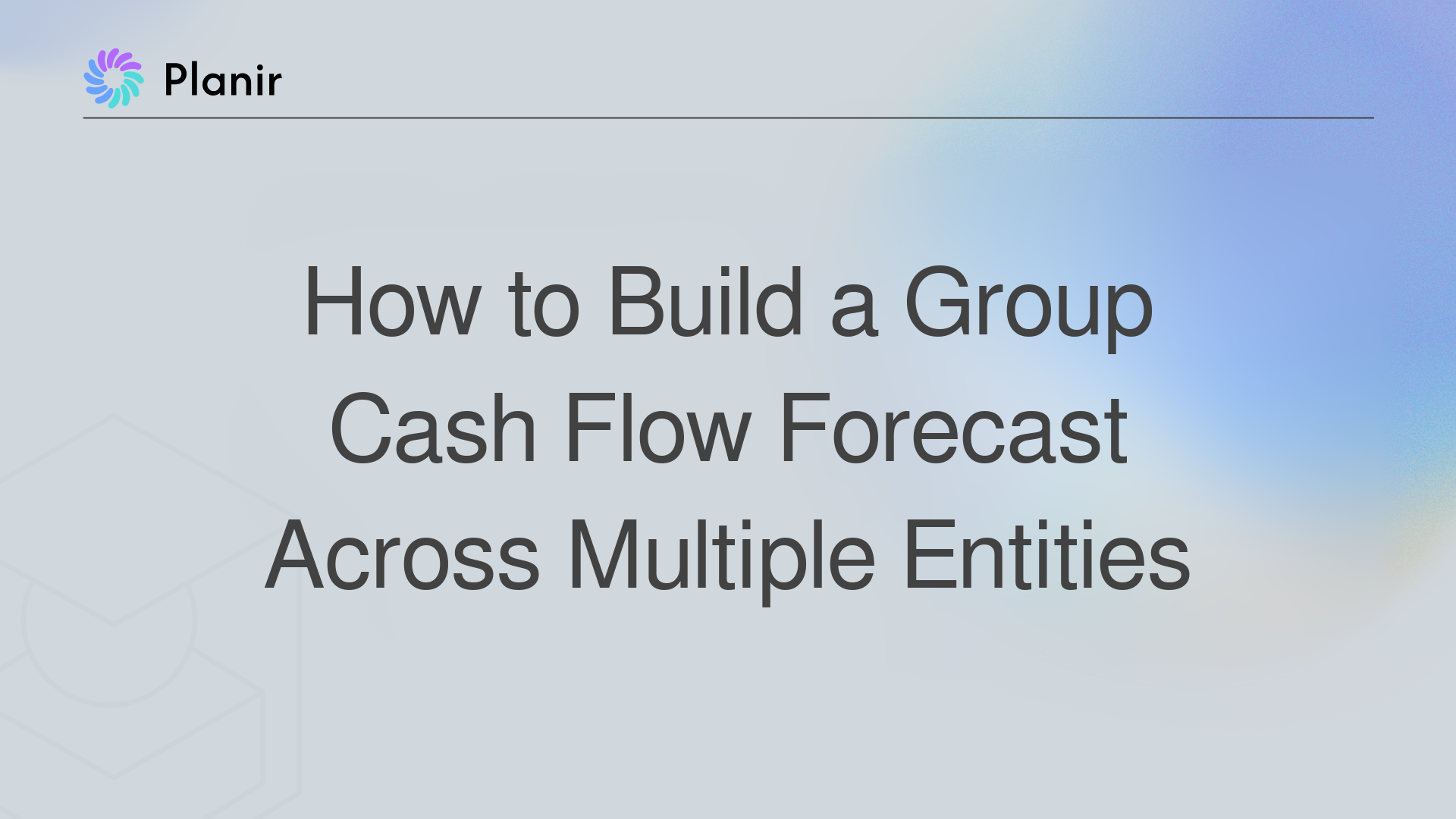 How to Build a Group Cash Flow Forecast Across Multiple Entities
